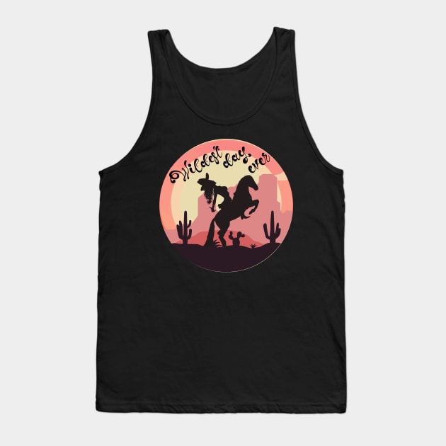 Cowgirl on Horse, Wildest Day Ever Tank Top by Redmanrooster